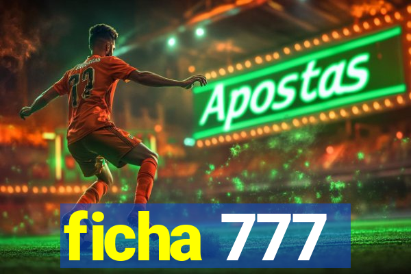 ficha 777